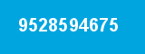 9528594675