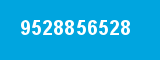 9528856528 9528856528