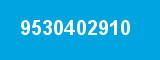 9530402910 9530402910