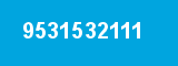 9531532111