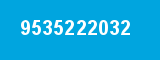 9535222032 9535222032
