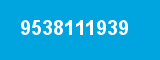 9538111939