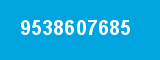 9538607685 9538607685