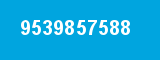 9539857588