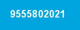 9555802021