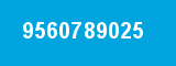 9560789025