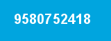 9580752418