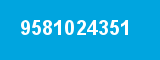 9581024351