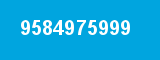 9584975999 9584975999