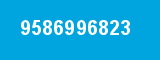 9586996823 9586996823