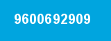 9600692909 9600692909