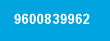 9600839962