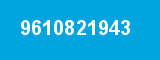 9610821943 9610821943