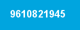 9610821945