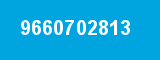 9660702813
