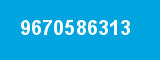 9670586313 9670586313