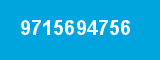 9715694756