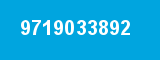 9719033892