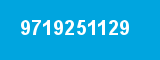 9719251129