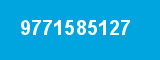 9771585127 9771585127