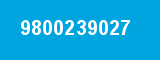 9800239027 9800239027