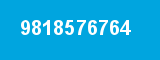9818576764