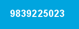 9839225023