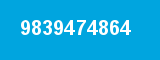 9839474864