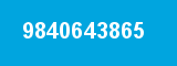9840643865 9840643865