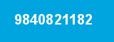 9840821182 9840821182