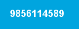 9856114589