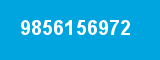 9856156972