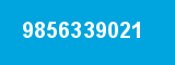 9856339021