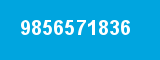 9856571836
