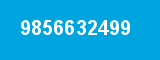 9856632499