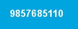 9857685110