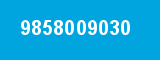 9858009030