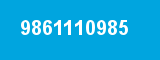 9861110985
