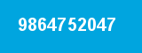 9864752047 9864752047