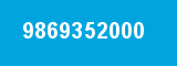 9869352000