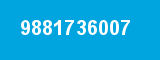 9881736007