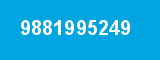 9881995249