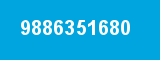 9886351680 9886351680