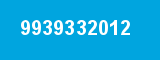 9939332012 9939332012