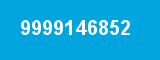 9999146852 9999146852
