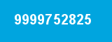 9999752825 9999752825